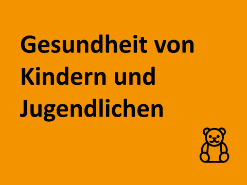 Text "Gesundheit von Kindern und Jugendlichen", Hintergrund orange, Symbol: Teddybär