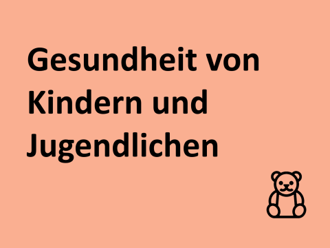 Text "Gesundheit von Kindern und Jugendlichen", Hintergrund orange, Symbol: Teddybär